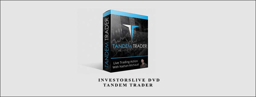 Nathan Michaud – InvestorsLive DVD – Tandem Trader taking at Whatstudy.com