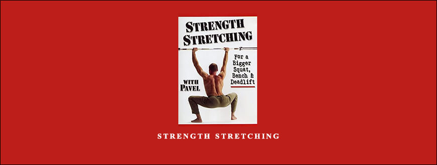 Pavel Tsatsouline – Strength Stretching
