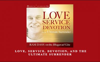LOVE, SERVICE, DEVOTION, AND THE ULTIMATE SURRENDER