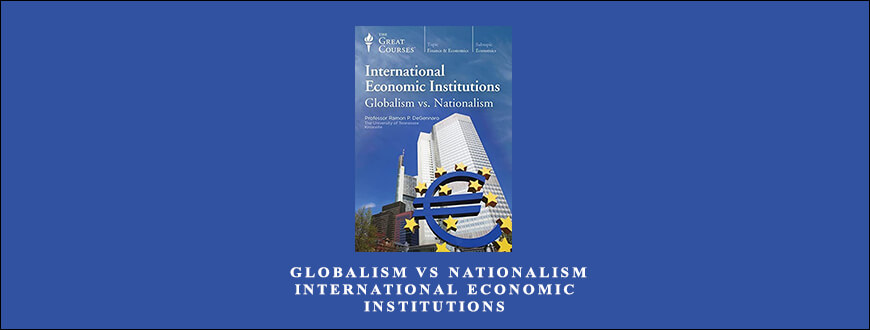 Ramon P. DeGennaro – Globalism vs Nationalism – International Economic Institutions
