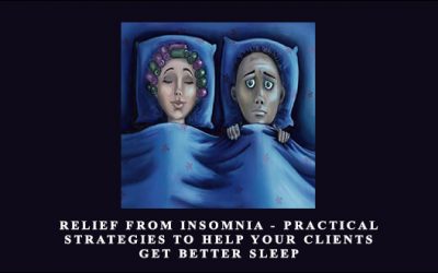 Relief from Insomnia Practical Strategies to Help Your Clients Get Better Sleep