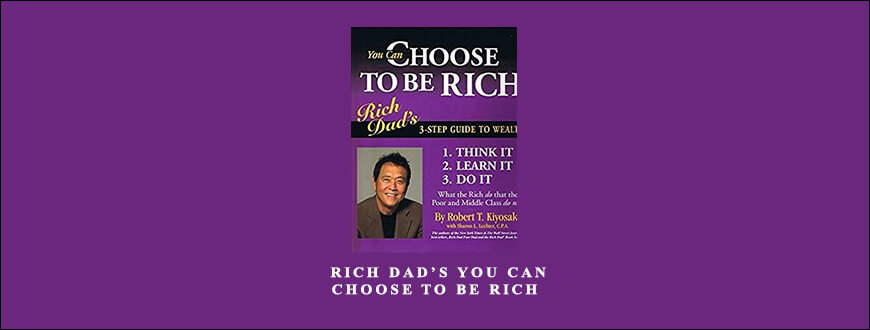 Robert Kiyosaki – Rich Dad’s You Can Choose To Be Rich taking at Whatstudy.com
