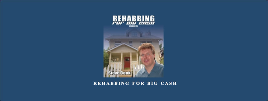 Steve Cook – Rehabbing For Big Cash taking at Whatstudy.com