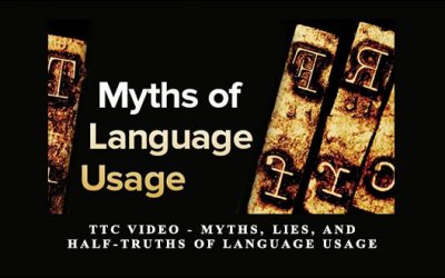 TTC Video Myths, Lies, and Half-Truths of Language Usage