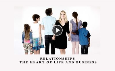 Relationships: The Heart of Life and Business
