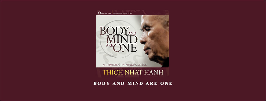 Thich Nhat Hanh – BODY AND MIND ARE ONE