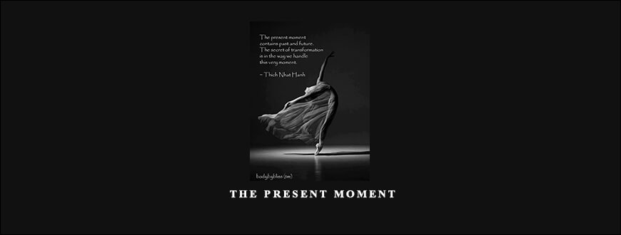 Thich Nhat Hanh – THE PRESENT MOMENT