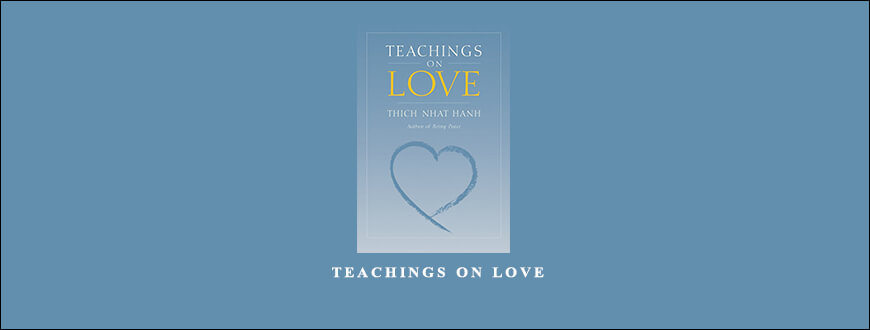 Thich Nhat Hanh – Teachings on Love taking at Whatstudy.com