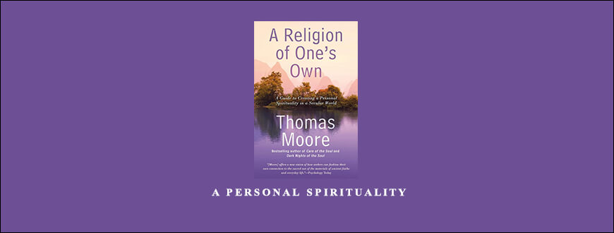 Thomas Moore – A PERSONAL SPIRITUALITY