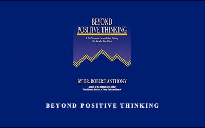 BEYOND POSITIVE THINKING by DR ROBERT ANTHONY