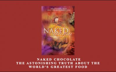 David Wolfe – Naked Chocolate The Astonishing Truth About the World’s Greatest Food