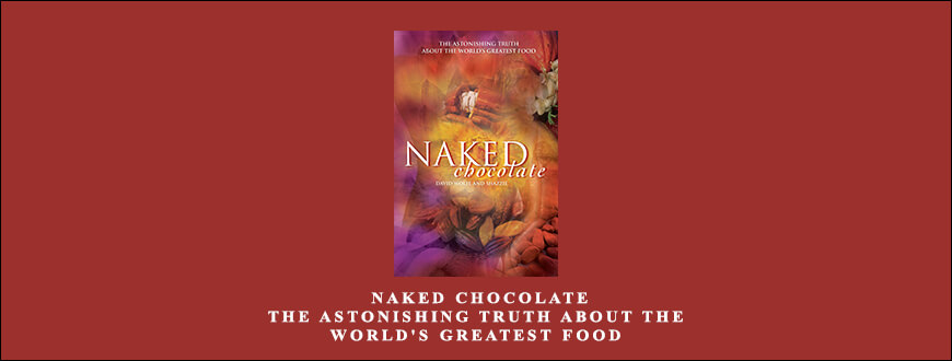 David-Wolfe-Naked-Chocolate-The-Astonishing-Truth-About-the-Worlds-Greatest-Food-1.jpg