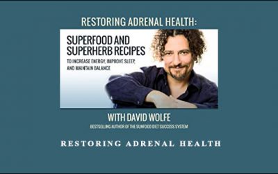 David Wolfe – Restoring Adrenal Health