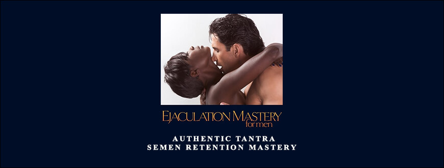 Devi Ward Erickson – Authentic Tantra – Semen Retention Mastery