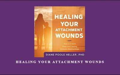 HEALING YOUR ATTACHMENT WOUNDS