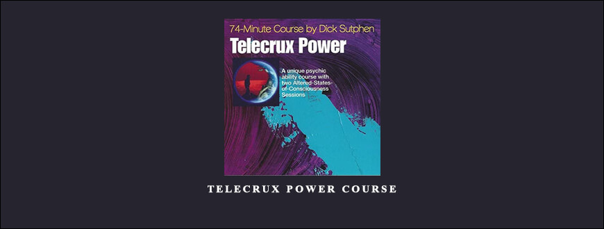 Dick Sutphen – Telecrux Power Course