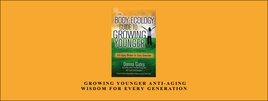 Donna Gates – Growing Younger Anti-Aging Wisdom for Every Generation