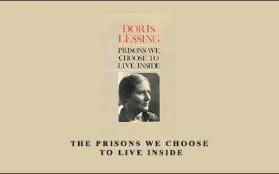 The Prisons We Choose to Live Inside by Doris Lessing