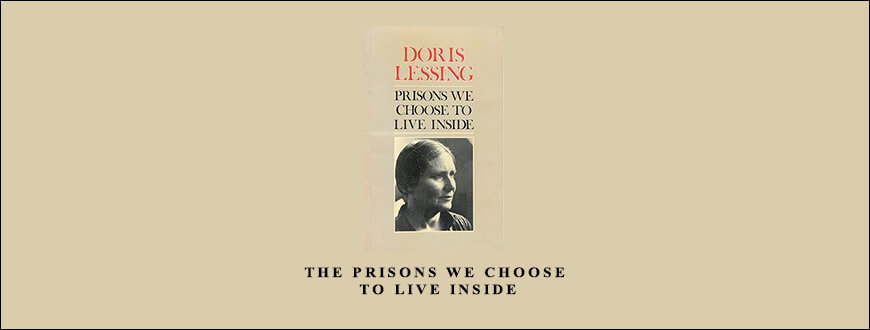 Doris Lessing – The Prisons We Choose to Live Inside