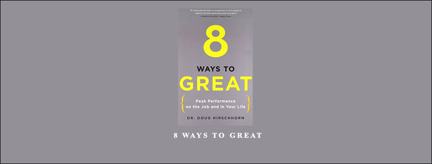 Doug Hlrschhom – 8 Ways to Great