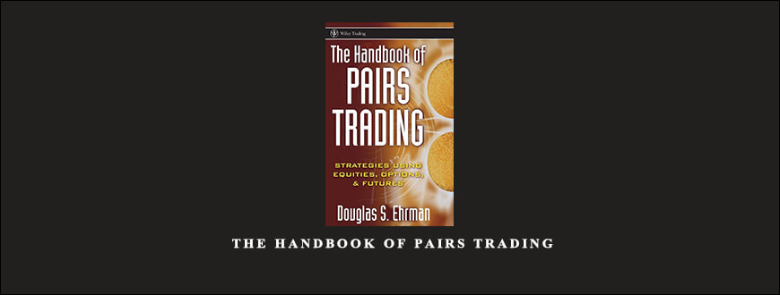 Douglas S.Ehrman – The Handbook of Pairs Trading