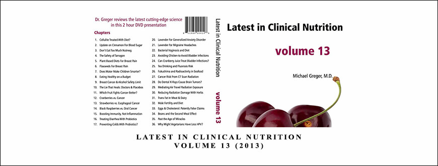 Dr Greger – Latest in Clinical Nutrition – Volume 13 (2013)
