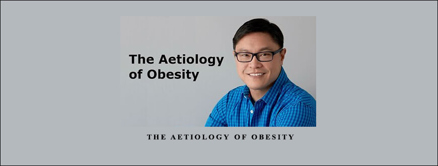 Dr. Jason Fung – The Aetiology of Obesity