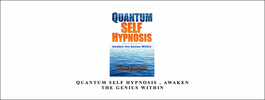 Dr. Jo Ana Starr- Quantum Self Hypnosis , Awaken the Genius Within