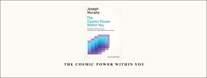 Dr. Joseph Murphy – The Cosmic Power Within You