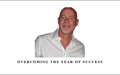 Dr. Robert Glover – Overcoming the Fear of Success