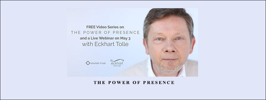 ECKHART TOLLE – The Power of Presence