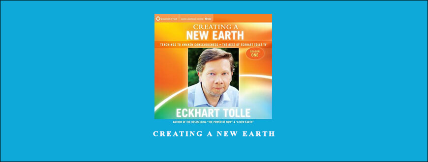 Eckhart Tolle – Creating a New Earth