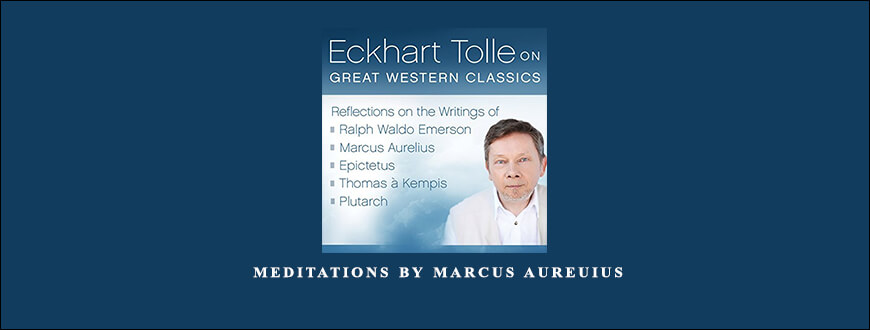 Eckhart Tolle – Meditations by Marcus AureUius