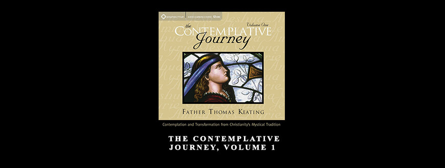 Father Thomas Keating – THE CONTEMPLATIVE JOURNEY, VOLUME 1