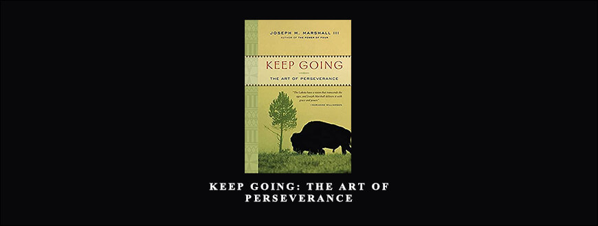 Joseph M. Marshall III - Keep Going: The Art Of Perseverance