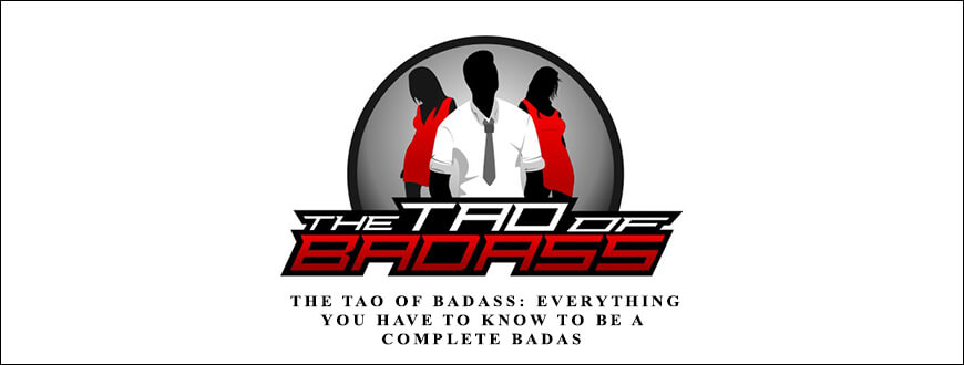 Joshua Pellicer - The Tao of Badass: Everything you have to know to be a complete badas