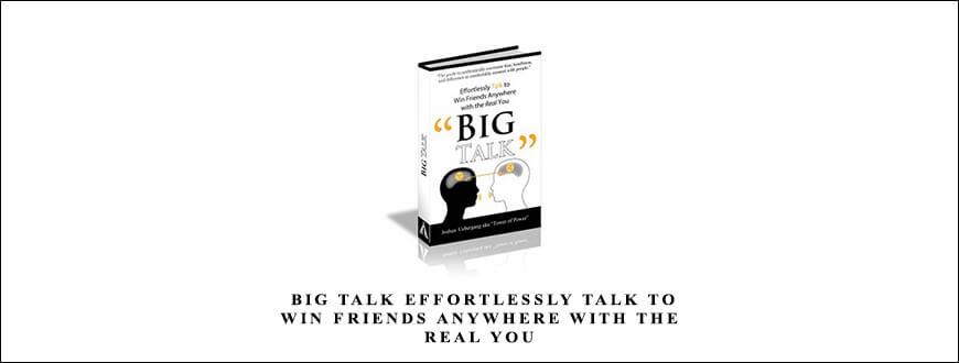Joshua Uebergang – Big Talk Effortlessly Talk to Win Friends Anywhere With the Real You