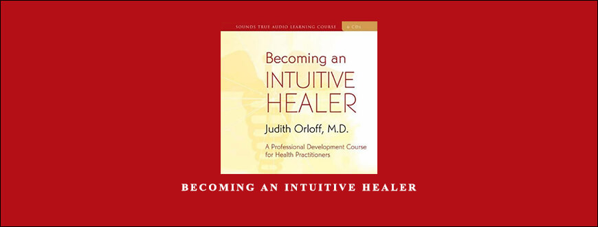 Judith Orloff – BECOMING AN INTUITIVE HEALER