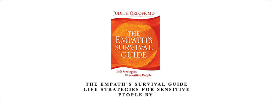 Judith Orloff – The Empath’s Survival Guide – Life Strategies for Sensitive People by