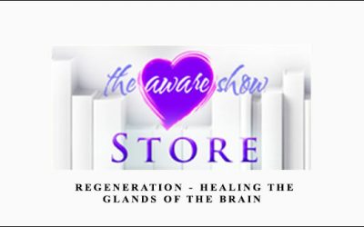 Regeneration – Healing the Glands of the Brain