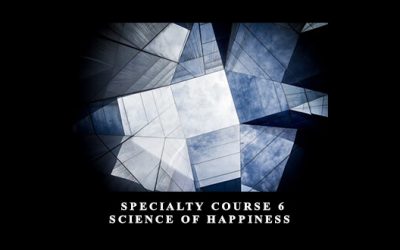 Specialty Course 6 – Science of Happiness