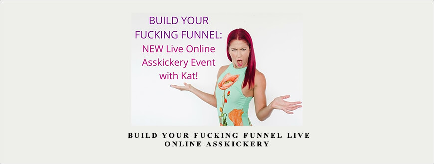 Kat Loterzo – Build Your Fucking Funnel Live Online Asskickery