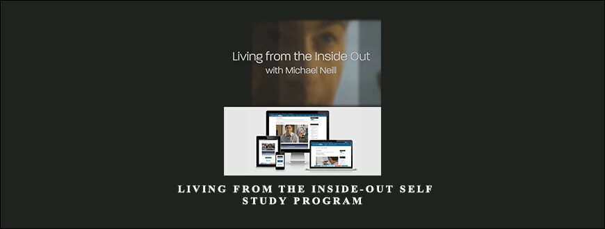 Michael Neil – Living from the Inside-Out Self Study Program