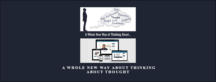 Michael Neill – A Whole New Way About Thinking About Thought