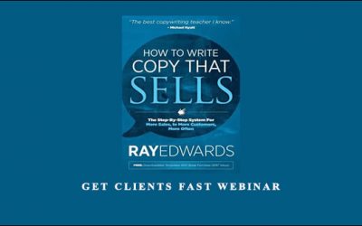 Ray Edwards – Get Clients Fast Webinar