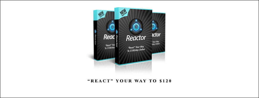 Reactor – “React” Your Way to $120