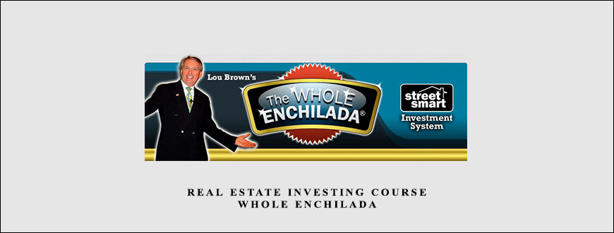 Real Estate Investing Course Whole Enchilada by Louis Brown