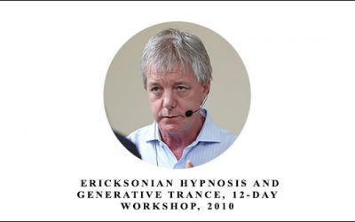 Ericksonian Hypnosis and Generative Trance, 12-Day Workshop, 2010