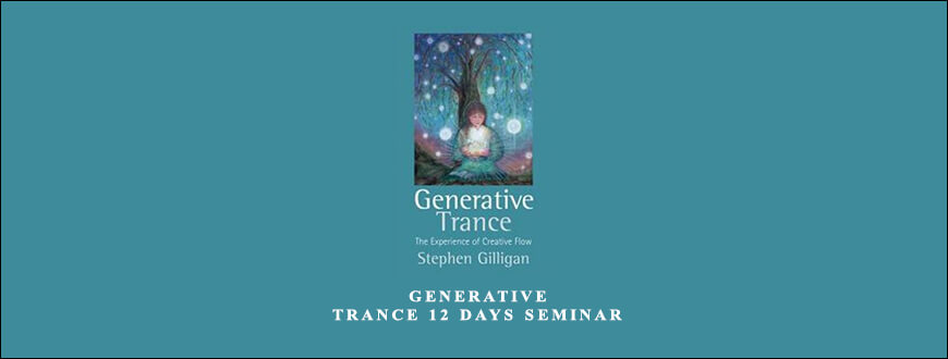 Stephen Gilligan – Generative Trance 12 days Seminar