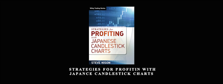 Steve Nison – Strategies for Profitin With Japance Candlestick Charts